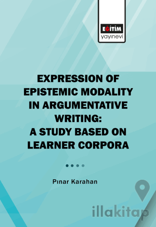 Expression of Epistemic Modality in Argumentative Writing: A Study Bas