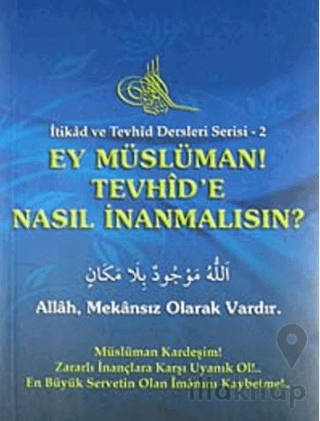 Ey Müslüman Tevhid'e Nasıl İnanmalısın?