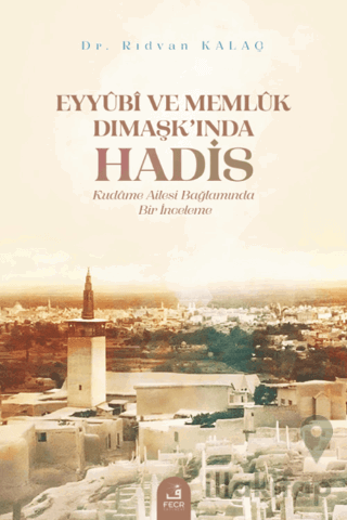 Eyyubi ve Memlük Dımaşk’ında Hadis