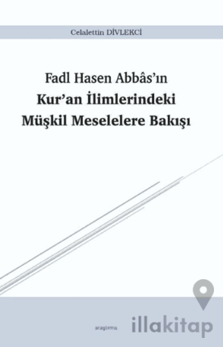 Fadl Hasen Abbas'ın Kur'an İlimlerindeki Müşkil Meselelere Bakışı