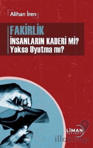 Fakirlik İnsanların Kaderi mi? Yoksa Uyutma mı?