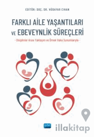 Farklı Aile Yaşantıları Ve Ebeveynlik Süreçleri Disiplinler Arası Yakl