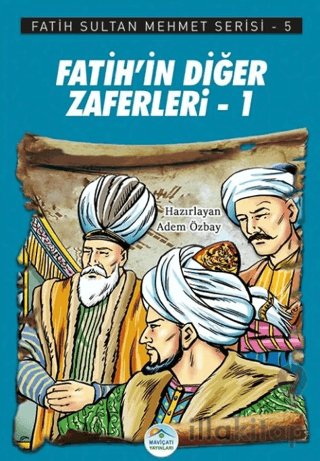 Fatih’in Diğer Zaferleri-1 - Fatih Sultan Mehmet Serisi 5