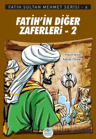 Fatih’in Diğer Zaferleri-2 - Fatih Sultan Mehmet Serisi 6