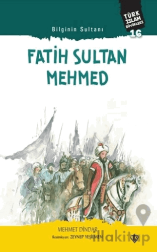 Fatih Sultan Mehmed - Bilginin Sultanı