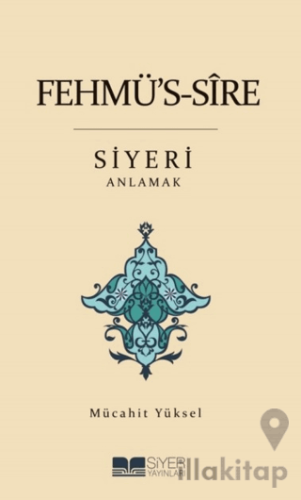 Fehmü's-Sire Siyeri Anlamak