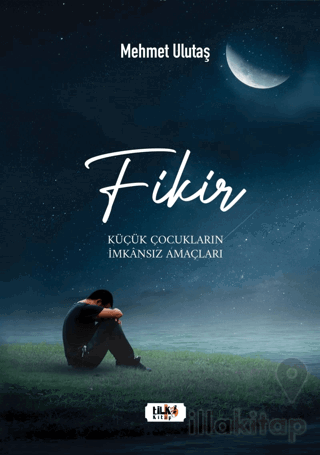 Fikir - Küçük Çocukların İmkansız Amaçları