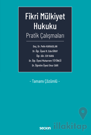 Fikri Mülkiyet Hukuku Pratik Çalışmaları - Tamamı Çözümlü