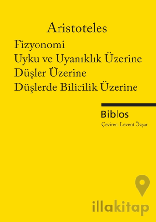 Fizyonomi, Uyku ve Uyanıklık Üzerine, Düşler Üzerine, Düşlerde Bilicil