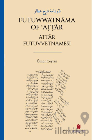 فتوتنامۀ شيخ عطار Futuwwatnāma of ʿAṭṭār Attâr Fütüvvetnâmesi