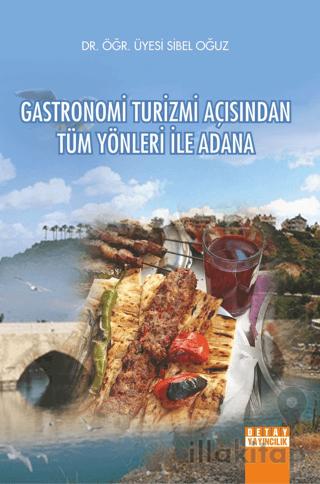 Gastronomi Turizmi Açısından Tüm Yönleri İle Adana