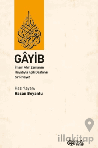 Gayip - İmam Ahir Zaman’ın Hayatıyla ilgili Destansı  bir Rivayet