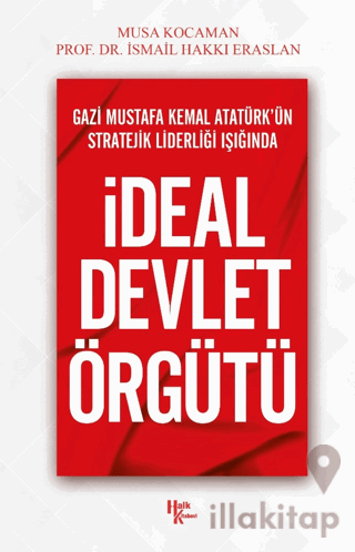 Gazi Mustafa Kemal Atatürk’ün Stratejik Liderliği Işığında - İdeal Dev