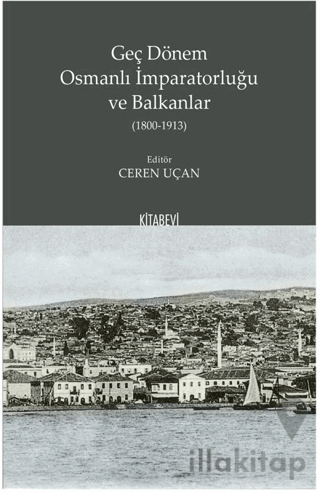 Geç Dönem Osmanlı İmparatorluğu ve Balkanlar (1800-1913)