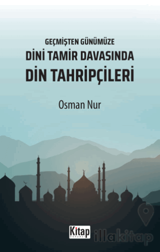 Geçmişten Günümüze Dini Tamir Davasında Din Tahripçileri