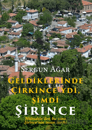 Geldiklerinde Çirkince'ydi, Şimdi Şirince Mübadeleden bu yana Şirince'