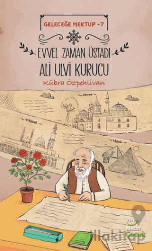 Geleceğe Mektup 7 - Evvel Zaman Üstadı Ali Ulvi Kurucu