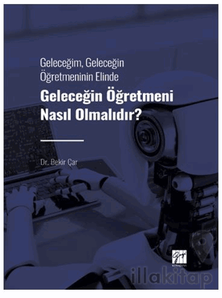 Geleceğim, Geleceğin Öğretmeninin Elinde Geleceğin Öğretmeni Nasıl Olm