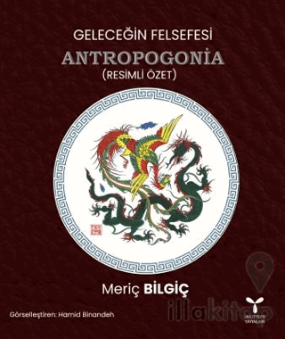 Geleceğin Felsefesi Antropogonia (Resimli Özet)