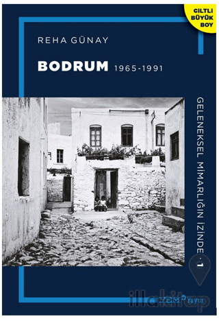 Geleneksel Mimarlığın İzinde 1: Bodrum 1965-1991