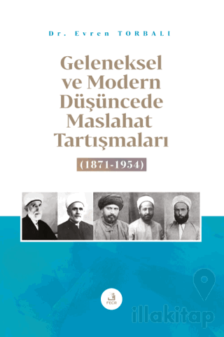 Geleneksel ve Modern Düşüncede Maslahat Tartışmaları