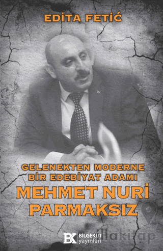 Gelenekten Moderne Bir Edebiyat Adamı Mehmet Nuri Parmaksız