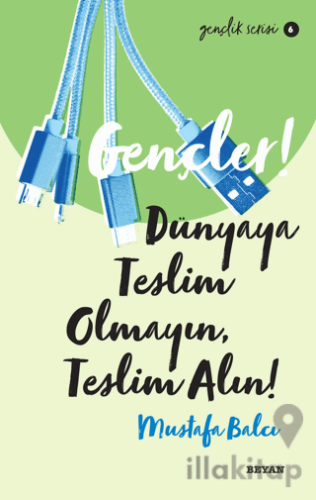 Gençler! Dünyaya Teslim Olmayın, Teslim Alın!