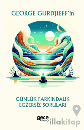 George Gurdjieff’in Günlük Farkındalık Egzersiz Soruları