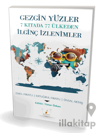 Gezgin Yüzler 7 Kıtada 77 Ülkeden İlginç İzlenimler