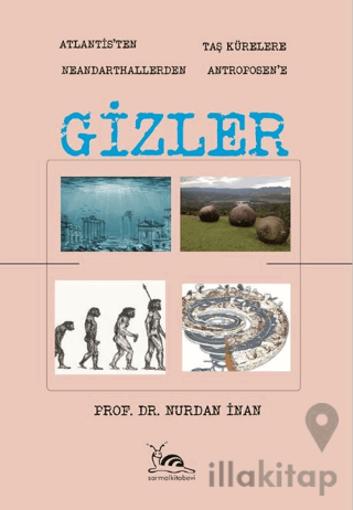 Gizler - Atlantisten Taş Kürelere Neandarthallerden Antroposen'e