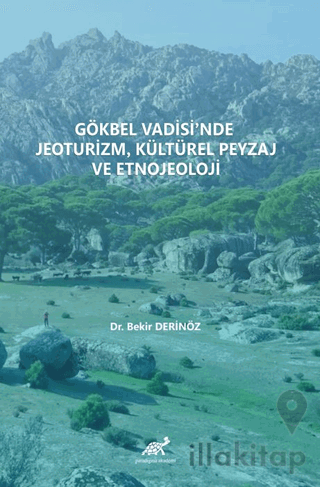 Gökbel Vadisi’nde Jeoturizm, Kültürel Peyzaj Ve Etnojeoloji