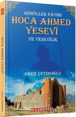 Gönüller Fatihi Hoca Ahmed Yesevi ve Yesevilik