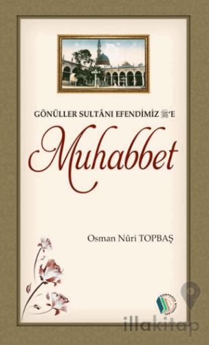 Gönüller Sultanı Efendimiz'e Muhabbet