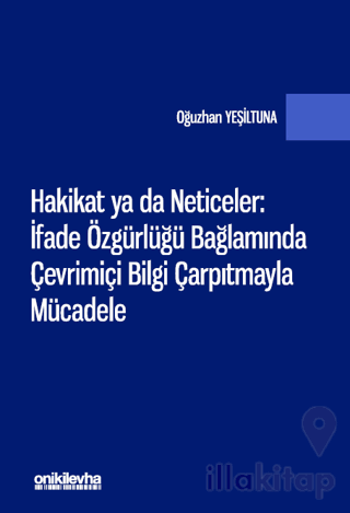 Hakikat ya da Neticeler: İfade Özgürlüğü Bağlamında Çevrimiçi Bilgi Ça