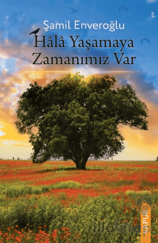 Hala Yaşamaya Zamanımız Var