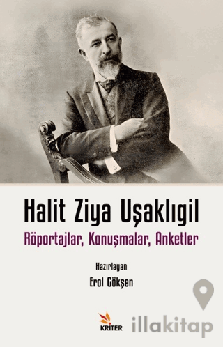 Halit Ziya Uşaklıgil Röportajlar, Konuşmalar, Anketler