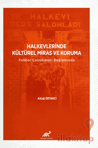 Halkevlerinde Kültürel Miras ve Koruma Folklor Çalışmaları Bağlamında