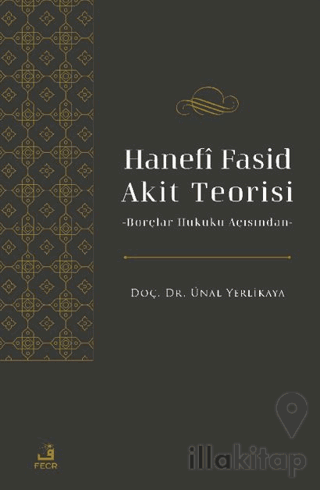 Hanefi Fasid Akit Teorisi -Borçlar Hukuku Açısından