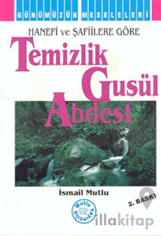 Hanefi ve Şafiilere Göre: Temizlik - Gusül - Abdest