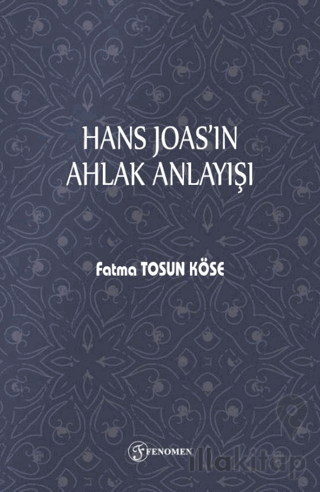 Hans Joas'ın Ahlak Anlayışı