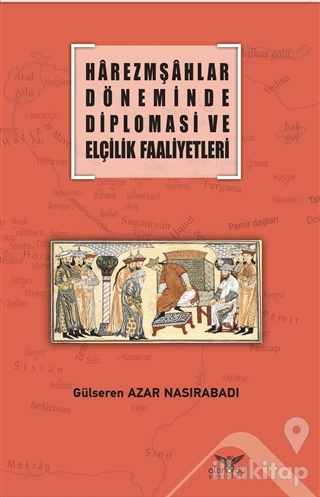 Harezmşahlar Döneminde Diplomasi ve Elçilik Faaliyetleri