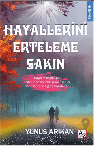 Hayallerini Erteleme Sakın