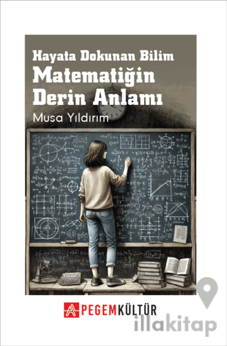 Hayata Dokunan Bilim Matematiğin Derin Anlamı