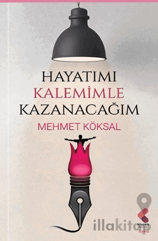 Hayatımı Kalemimle Kazanacağım