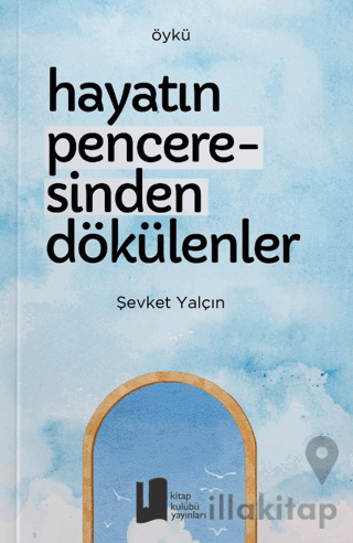 Hayatın Penceresinden Dökülenler