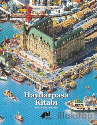 Haydarpaşa Kitabı: Kent, Mekan, Mücadele