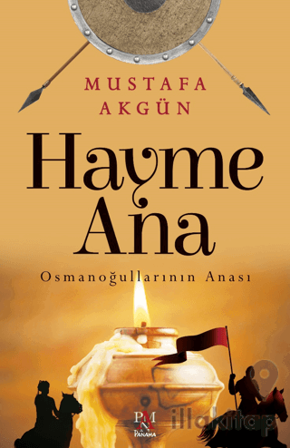 Hayme Ana - Osmanoğullarının Anası