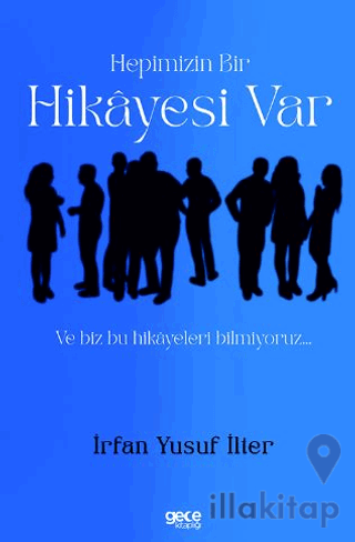 Hepimizin Bir Hikayesi Var ve Biz Bu Hikayeleri Bilmiyoruz…