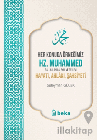 Her Konuda Örneğimiz Hz. Muhammed (S.A.S.) Hayatı, Ahlâkı, Şahsiyeti