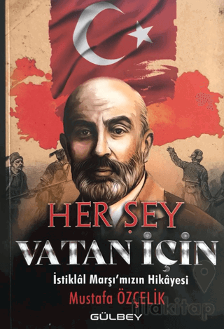 Her Şey Vatan İçin - İstiklal Marşı'mızın Hikayesi